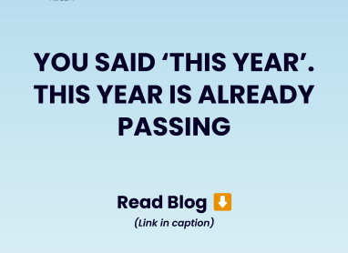 YOU SAID ‘THIS YEAR’. THIS YEAR IS ALREADY PASSING